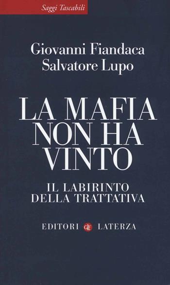 La mafia non ha vinto. Il labirinto della trattativa - Giovanni Fiandaca, Salvatore Lupo - Libro Laterza 2014, Saggi tascabili Laterza | Libraccio.it