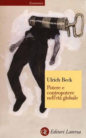 Potere e contropotere nell'età globale - Ulrich Beck - Libro Laterza 2014, Economica Laterza | Libraccio.it