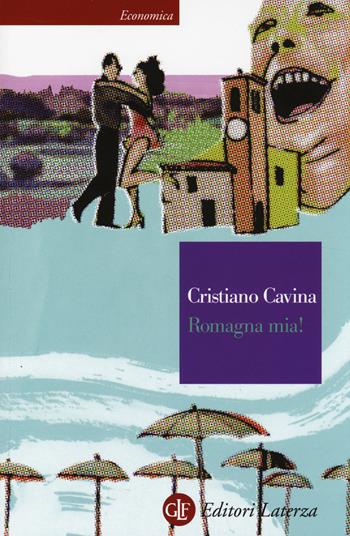 Romagna mia! - Cristiano Cavina - Libro Laterza 2014, Economica Laterza | Libraccio.it