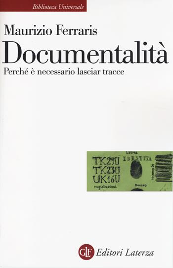 Documentalità. Perché è necessario lasciar tracce - Maurizio Ferraris - Libro Laterza 2014, Biblioteca universale Laterza | Libraccio.it