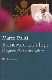 Francesco tra i lupi. Il segreto di una rivoluzione