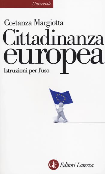 Cittadinanza europea. Istruzioni per l'uso - Costanza Margiotta - Libro Laterza 2014, Universale Laterza | Libraccio.it