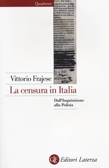 La censura in Italia. Dall'inquisizione alla polizia - Vittorio Frajese - Libro Laterza 2014, Quadrante Laterza | Libraccio.it