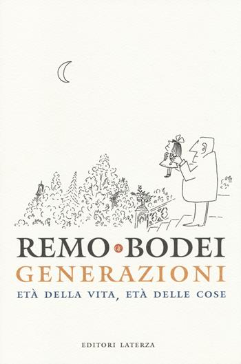 Generazioni. Età della vita, età delle cose - Remo Bodei - Libro Laterza 2014, I Robinson. Letture | Libraccio.it