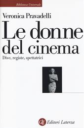 Le donne del cinema. Dive, registe, spettatrici