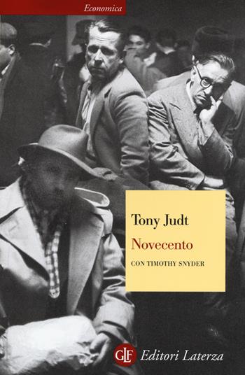 Novecento. Il secolo degli intellettuali e della politica - Tony Judt, Timothy Snyder - Libro Laterza 2014, Economica Laterza | Libraccio.it