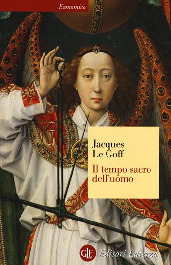 Il tempo sacro dell'uomo. La «Legenda aurea» di Iacopo da Varazze - Jacques Le Goff - Libro Laterza 2014, Economica Laterza | Libraccio.it