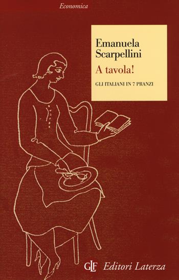 A tavola! Gli italiani in 7 pranzi - Emanuela Scarpellini - Libro Laterza 2014, Economica Laterza | Libraccio.it