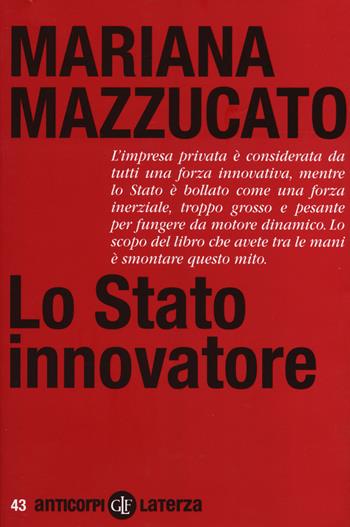 Lo Stato innovatore - Mariana Mazzucato - Libro Laterza 2014, Anticorpi | Libraccio.it