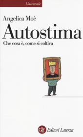 Autostima. Che cosa è, come si coltiva