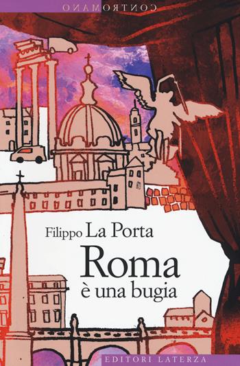 Roma è una bugia - Filippo La Porta - Libro Laterza 2014, Contromano | Libraccio.it
