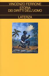 Storia dei diritti dell'uomo. L'illuminismo e la costruzione del linguaggio politico dei moderni