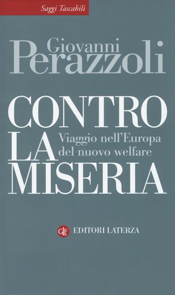 Contro la miseria. Viaggio nel'Europa del nuovo welfare - Giovanni Perazzoli - Libro Laterza 2014, Saggi tascabili Laterza | Libraccio.it