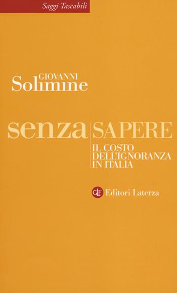 Senza sapere. Il costo dell'ignoranza in Italia - Giovanni Solimine - Libro Laterza 2014, Saggi tascabili Laterza | Libraccio.it