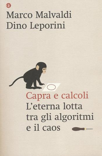 Capra e calcoli. L'eterna lotta tra gli algoritmi e il caos - Marco Malvaldi, Dino Leporini - Libro Laterza 2014, I Robinson. Letture | Libraccio.it