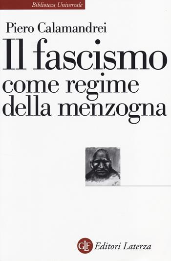 Il fascismo come regime della menzogna - Piero Calamandrei - Libro Laterza 2014, Biblioteca universale Laterza | Libraccio.it