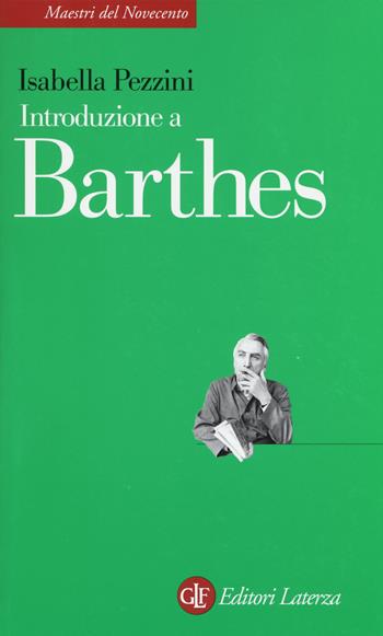 Introduzione a Barthes - Isabella Pezzini - Libro Laterza 2014, Maestri del Novecento Laterza | Libraccio.it