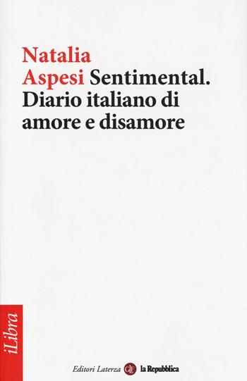 Sentimental. Diario italiano di amore e disamore - Natalia Aspesi - Libro Laterza 2014, iLibra | Libraccio.it