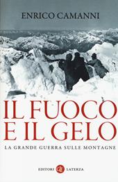 Il fuoco e il gelo. La grande guerra sulle montagne