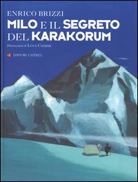 Milo e il segreto del Karakorum - Enrico Brizzi, Luca Caimmi - Libro Laterza 2014, Celacanto | Libraccio.it
