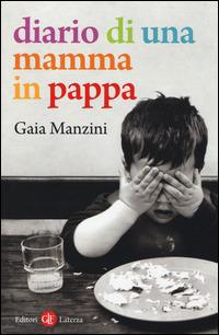 Diario di una mamma in pappa - Gaia Manzini - Libro Laterza 2014, I Robinson. Letture | Libraccio.it