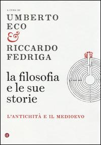 La filosofia e le sue storie. L'antichità e il Medioevo  - Libro Laterza 2014, I Robinson. Letture | Libraccio.it