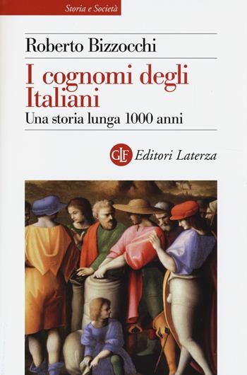 I cognomi degli Italiani. Una storia lunga 1000 anni - Roberto Bizzocchi - Libro Laterza 2014, Storia e società | Libraccio.it