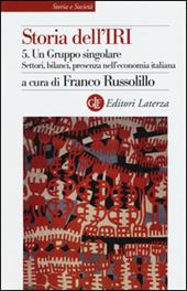 Storia dell'IRI. Vol. 5: Un gruppo singolare. Settori, bilanci, presenza nell'economia italiana.