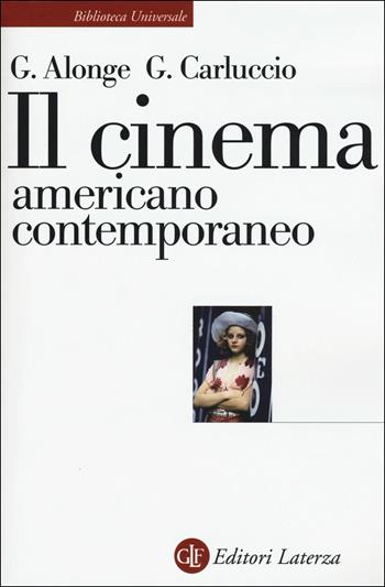 Il cinema americano contemporaneo - Giaime Alonge, Giulia Carluccio - Libro Laterza 2015, Biblioteca universale Laterza | Libraccio.it