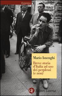 Breve storia d'Italia ad uso dei perplessi (e non) - Mario Isnenghi - Libro Laterza 2014, Economica Laterza | Libraccio.it