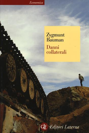Danni collaterali. Diseguaglianze sociali nell'età globale - Zygmunt Bauman - Libro Laterza 2014, Economica Laterza | Libraccio.it