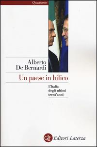 Un paese in bilico. L'Italia degli ultimi trent'anni - Alberto De Bernardi - Libro Laterza 2014, Quadrante Laterza | Libraccio.it