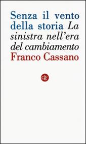 Senza il vento della storia. La sinistra nell'era del cambiamento