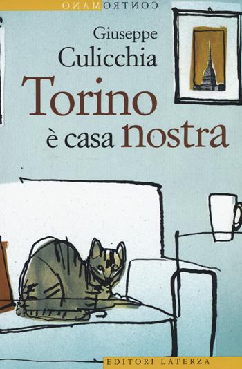 Torino è casa nostra - Giuseppe Culicchia - Libro Laterza 2015, Contromano | Libraccio.it