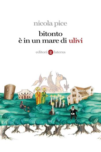 Bitonto è in un mare di ulivi - Nicola Pice - Libro Laterza 2014, Itinerari Laterza | Libraccio.it