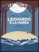Leonardo e la marea - Marco Malvaldi, Samantha Bruzzone - Libro Laterza 2015, Celacanto | Libraccio.it