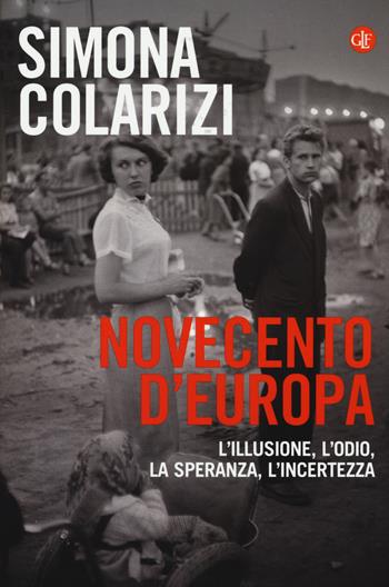 Novecento d'Europa. L'illusione, l'odio, la speranza, l'incertezza - Simona Colarizi - Libro Laterza 2015, I Robinson. Letture | Libraccio.it