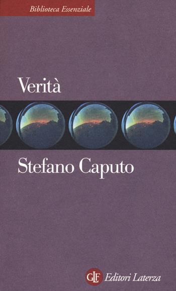 Verità - Stefano Caputo - Libro Laterza 2015, Biblioteca essenziale Laterza | Libraccio.it