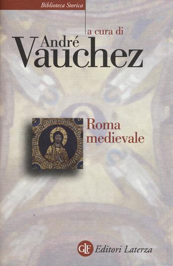 Roma medievale  - Libro Laterza 2015, Biblioteca storica Laterza | Libraccio.it