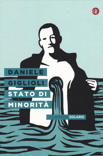 Stato di minorità - Daniele Giglioli - Libro Laterza 2015, Solaris | Libraccio.it