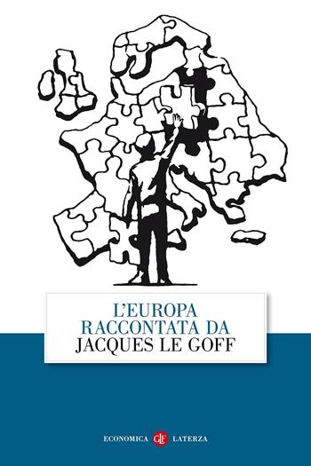 L'Europa raccontata da Jacques Le Goff - Jacques Le Goff - Libro Laterza 2015, Economica Laterza | Libraccio.it