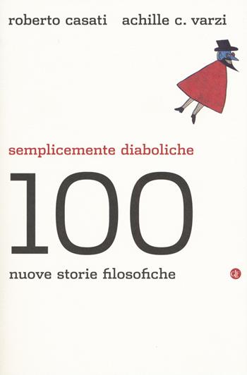 Semplicemente diaboliche. 100 nuove storie filosofiche - Roberto Casati, Achille C. Varzi - Libro Laterza 2017, I Robinson. Letture | Libraccio.it