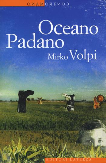 Oceano padano - Mirko Volpi - Libro Laterza 2015, Contromano | Libraccio.it