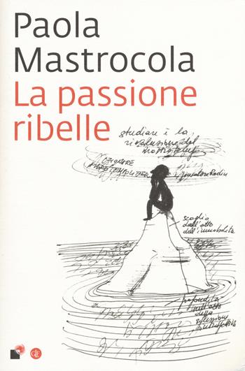 La passione ribelle - Paola Mastrocola - Libro Laterza 2015, I Robinson. Letture | Libraccio.it