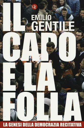 Il capo e la folla. La genesi della democrazia recitativa - Emilio Gentile - Libro Laterza 2016, I Robinson. Letture | Libraccio.it