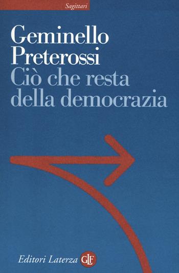 Ciò che resta della democrazia - Geminello Preterossi - Libro Laterza 2015, Sagittari Laterza | Libraccio.it