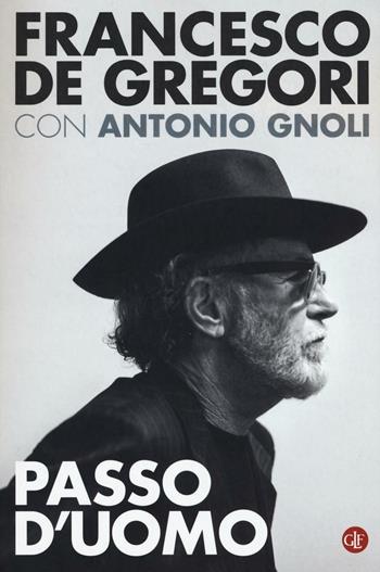 Passo d'uomo - Francesco De Gregori, Antonio Gnoli - Libro Laterza 2016, I Robinson. Letture | Libraccio.it