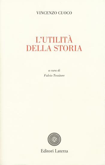 L' utilita' della storia - Vincenzo Cuoco - Libro Laterza 2015, Opere varie | Libraccio.it