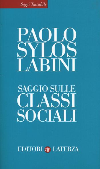 Saggio sulle classi sociali - Paolo Sylos Labini - Libro Laterza 2015, Saggi tascabili Laterza | Libraccio.it