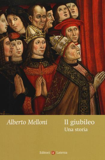 Il giubileo. Una storia - Alberto Melloni - Libro Laterza 2015, I Robinson. Letture | Libraccio.it